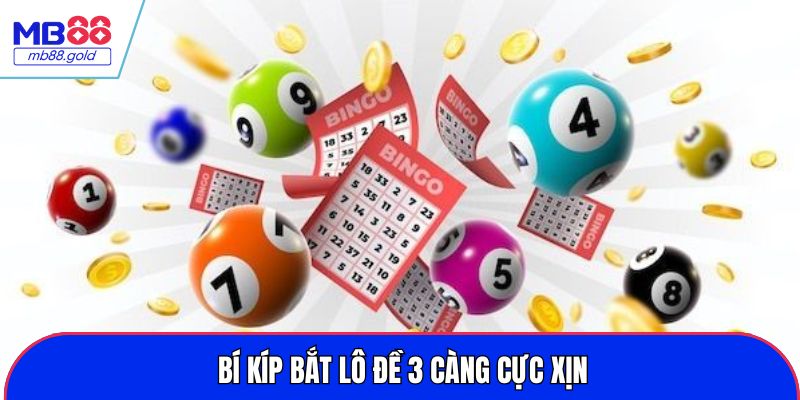 Bí kíp bắt lô đề 3 càng cực xịn
