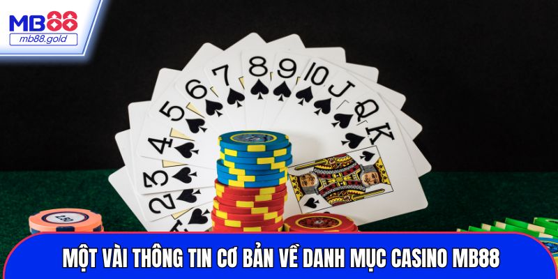 Một vài thông tin cơ bản về danh mục Casino MB88