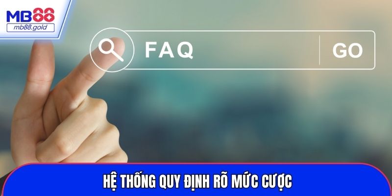 Hệ thống quy định rõ mức cược tại địa chỉ