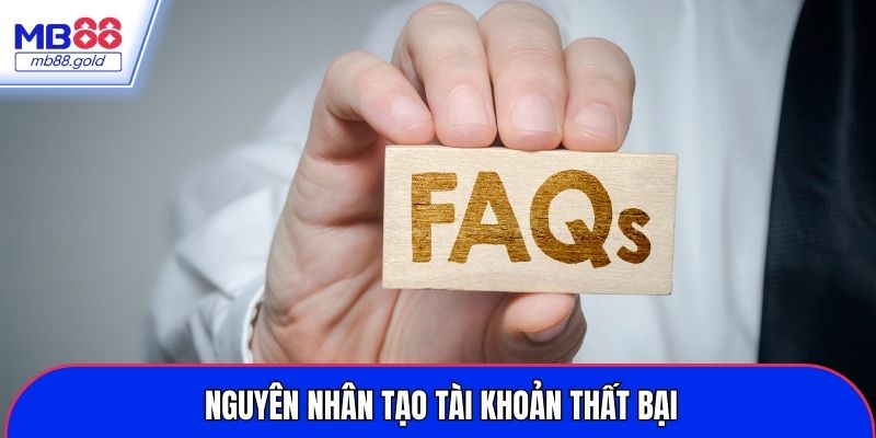 Lý giải nguyên do tạo tài khoản không thành công