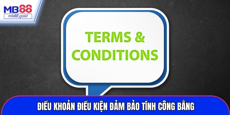 Điều khoản điều kiện MB88 đảm bảo sự công bằng