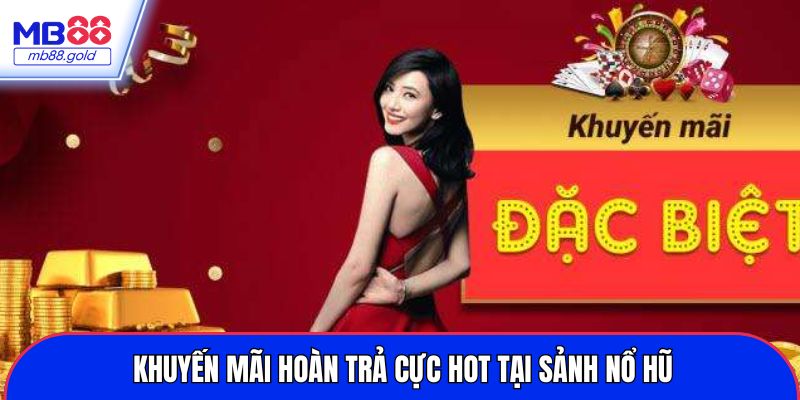 Khuyến mãi hoàn trả cực hot tại sảnh nổ hũ