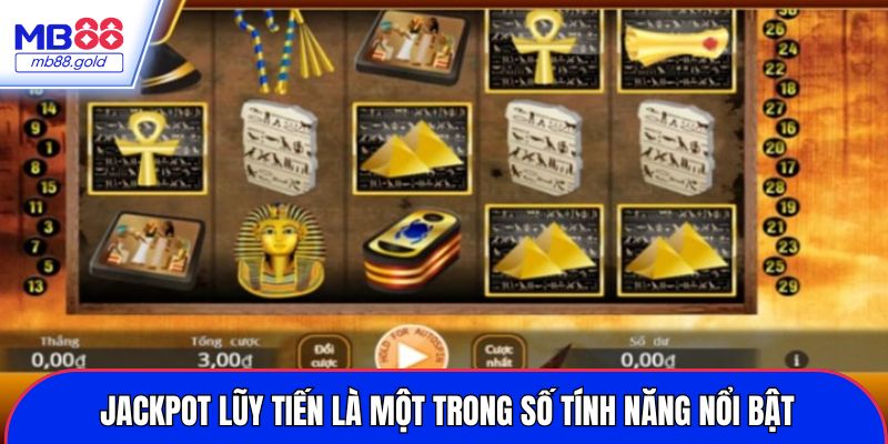 Jackpot lũy tiến là một trong số tính năng nổi bật