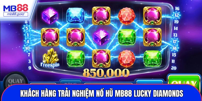 Khách hàng trải nghiệm nổ hũ MB88 Lucky Diamonds