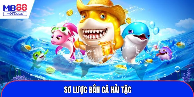 Sơ lược bắn cá hải tặc