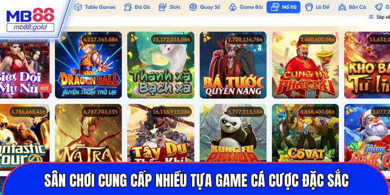Sân chơi cung cấp nhiều tựa game cá cược đặc sắc