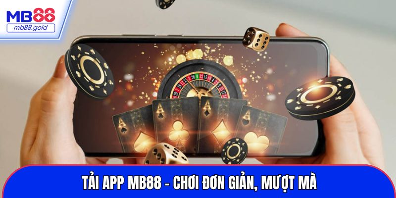 Sở hữu ứng dụng chơi trên di động cho bạn sự ổn định, mượt mà